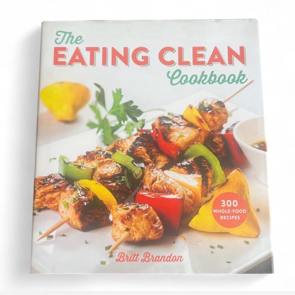 The Eating Clean Cookbook by Britt Brandon, 300-recipes hardcover New